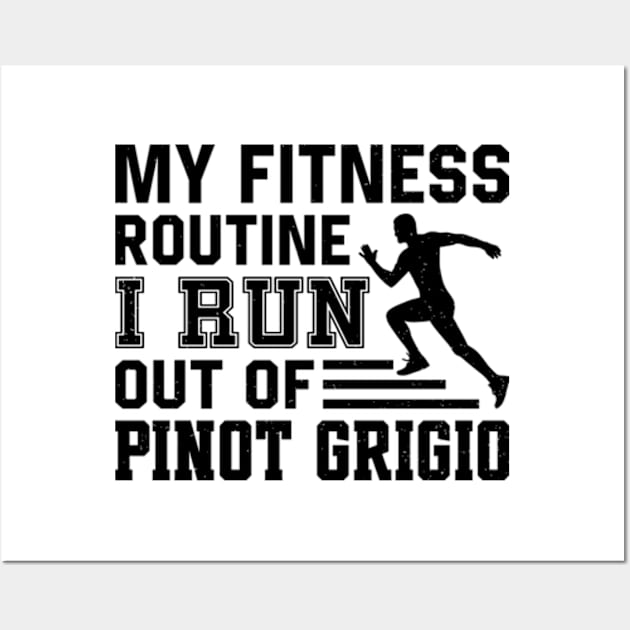 My Fitness Routine I Run Out Of Pinot Grigio Wall Art by RiseInspired